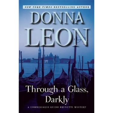Through a Glass, Darkly: A Commissario Guido Brunetti Mystery