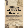 Millions of Jews to Rescue: A Bergson Group Leader's Account of the Campaign to Save Jews from the Holocaust