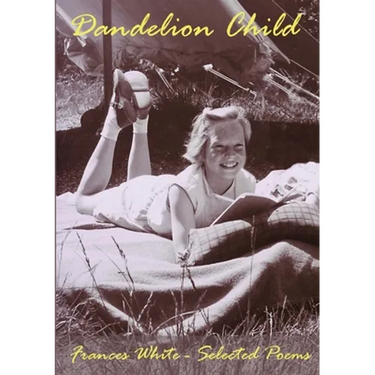Dandelion Child: Selected Poems