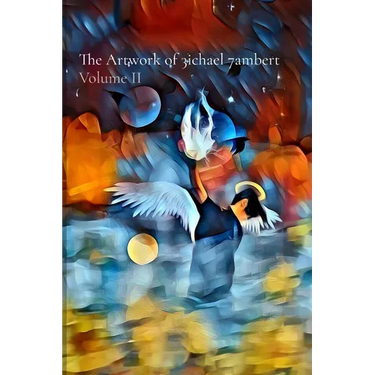 The Artwork of 3ichael 7ambert: Volume II