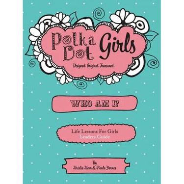 Polka Dot Girls Who Am I? Leaders Guide
