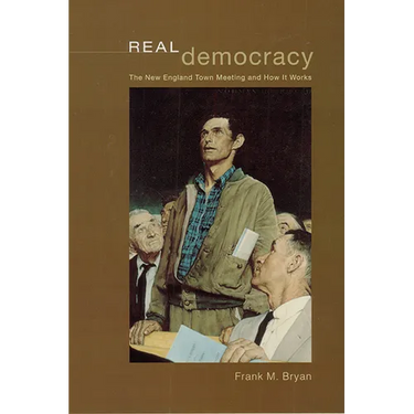 Real Democracy: The New England Town Meeting and How It Works