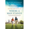 Where a Man Stands: Two Different Worlds, an Impossible Situation, and the Unexpected Friendship That Changed Everything