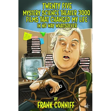 Twenty Five Mystery Science Theater 3000 Films That Changed My Life In No Way Whatsoever