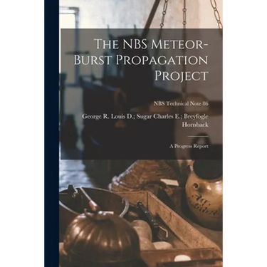 The NBS Meteor-burst Propagation Project: a Progress Report; NBS Technical Note 86