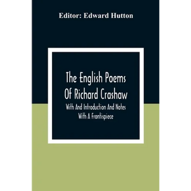 The English Poems Of Richard Crashaw; With And Introduction And Notes; With A Frontispiece
