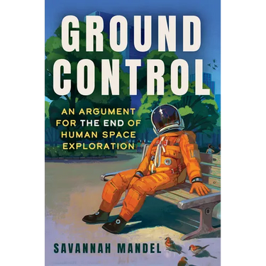 Ground Control: An Argument for the End of Human Space Exploration