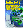 Beat Binary Options: Winning Financial Betting Strategies for Today's Markets