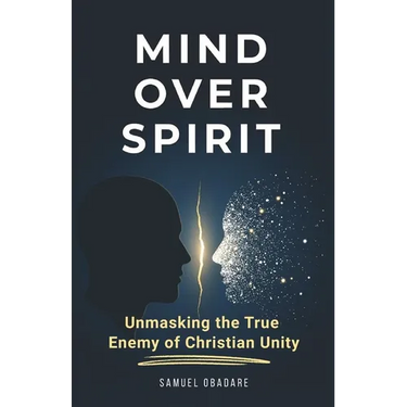 Mind Over Spirit: Unmasking the True Enemy of Christian Unity