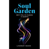 Soul Garden: Why You Are Human on Earth