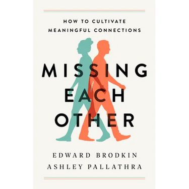 Missing Each Other: How to Cultivate Meaningful Connections