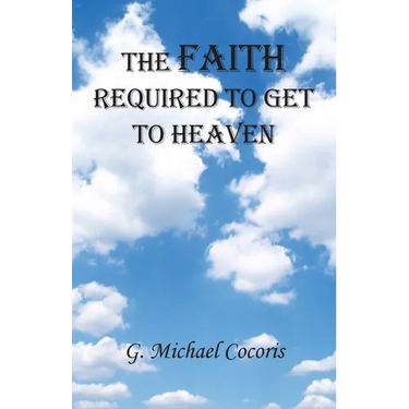 The Faith Required To Get To Heaven
