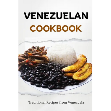 Venezuelan Cookbook: Traditional Recipes from Venezuela
