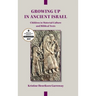 Growing Up in Ancient Israel: Children in Material Culture and Biblical Texts