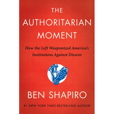 The Authoritarian Moment: How the Left Weaponized America's Institutions Against Dissent