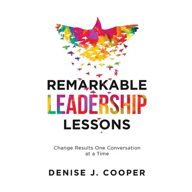 Remarkable Leadership Lessons: Change Results One Conversation at a Time