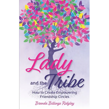 Lady and the Tribe: How to Create Empowering Friendship Circles