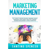 Marketing Management: 8 in 1 Guide to Master Strategy, Branding, Digital Marketing, Social Media, Analytics, Content, Business Development &