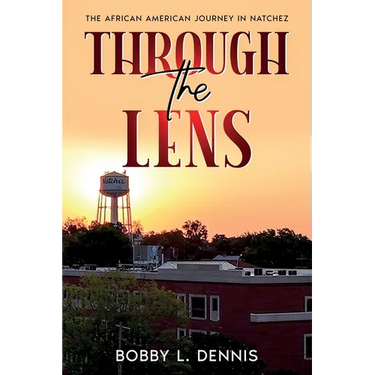 The African American Journey in Natchez: Through the Lens of One Black Citizen
