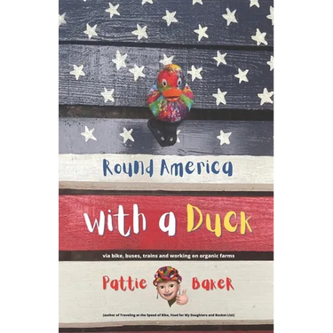 Round America with a Duck: via bike, buses, trains and working on organic farms