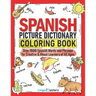 Spanish Picture Dictionary Coloring Book: Over 1500 Spanish Words and Phrases for Creative & Visual Learners of All Ages