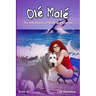 Olé Molé: A Molly and Grainne Story (Book 4)