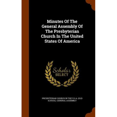 Minutes Of The General Assembly Of The Presbyterian Church In The United States Of America