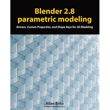 Blender 2.8 parametric modeling: Drivers, Custom Properties, and Shape Keys for 3D modeling