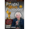 The Frugal Book Promoter - 3rd Edition: How to get nearly free publicity on your own or by partnering with your publisher