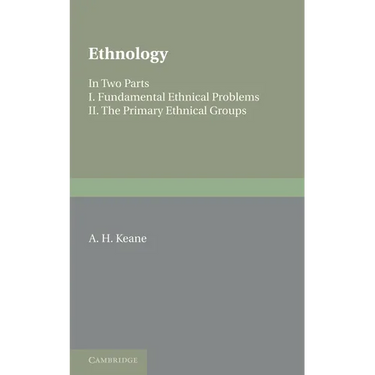 Ethnology: Fundamental Ethnical Problems; The Primary Ethnical Groups