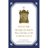 What the Heart of Jesus Does and Says in the Tabernacle
