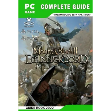 Mount & Blade II: Bannerlord Latest Guide: Best Tips - Tricks - Strategies and More!
