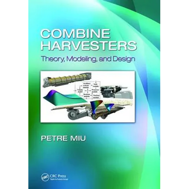 Combine Harvesters: Theory, Modeling, and Design