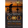 Knowing God And Walking With Him