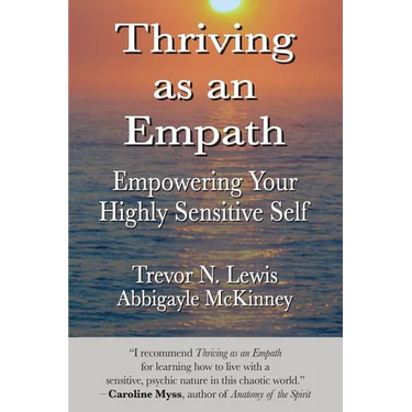 Thriving As An Empath: Empowering Your Highly Sensitive Self