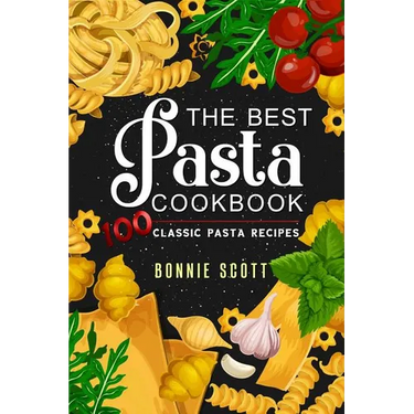 The Best Pasta Cookbook: 100 Classic Pasta Recipes