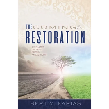 The Coming Restoration: Character, Doctrine, Power and Authority