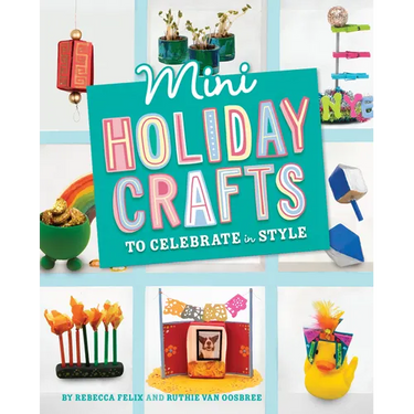 Mini Holiday Crafts to Celebrate in Style
