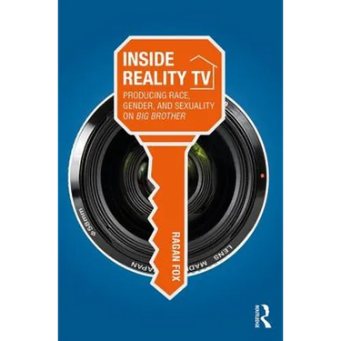 Inside Reality TV: Producing Race, Gender, and Sexuality on "Big Brother"