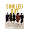 Singled Out: How Two Million British Women Survived Without Men After the First World War