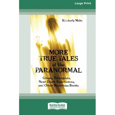 More True Tales of the Paranormal: Ghosts, Poltergeists, Near-Death Experiences and Other Mysterious Events (Large Print 16 Pt Edition)