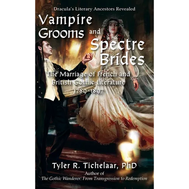 Vampire Grooms and Spectre Brides: The Marriage of French and British Gothic Literature, 1789-1897
