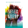 Never Give Up: You Can Achieve Your Dreams, Even in A Chaotic World
