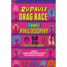 Rupaul's Drag Race and Philosophy: Sissy That Thought