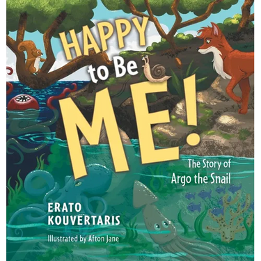 Happy to Be Me!: The Story of Argo the Snail