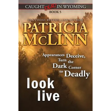 Look Live (Caught Dead in Wyoming, Book 5)