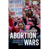 Abortion Wars: The Fight for Reproductive Rights