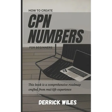 How to Create Cpn Numbers for Beginners: A Step by Step guide on how to create CPN numbers and lawfully improve your credit score