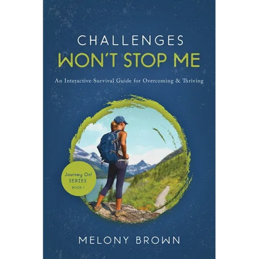 Challenges Won't Stop Me: An Interactive Survival Guide for Overcoming & Thriving