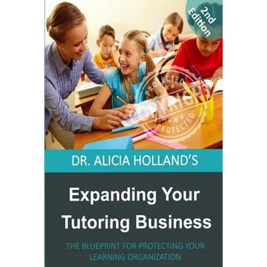 Expanding Your Tutoring Business: The Blueprint for Protecting Your Learning Organization